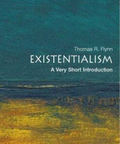 Existentialism: A Very Short Introduction - Thomas Flynn (Samuel Candler Dobbs Professor of Philosophy