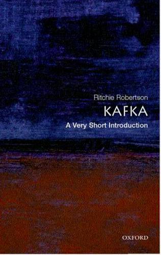 Kafka: A Very Short Introduction - Ritchie Robertson (St John's College