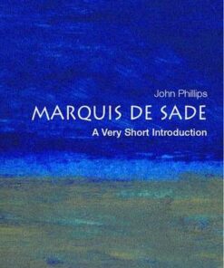 The Marquis de Sade: A Very Short Introduction - John Phillips - 9780192804693