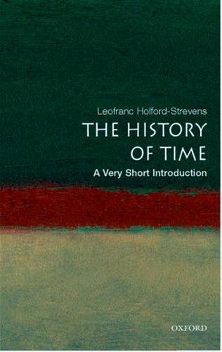 VSI: The History of Time 1 The History of Time: A Very Short Introduction - Leofranc Holford-Strevens (Oxford University Press) - 9780192804990