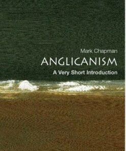 Anglicanism: A Very Short Introduction - Mark Chapman (Ripon College