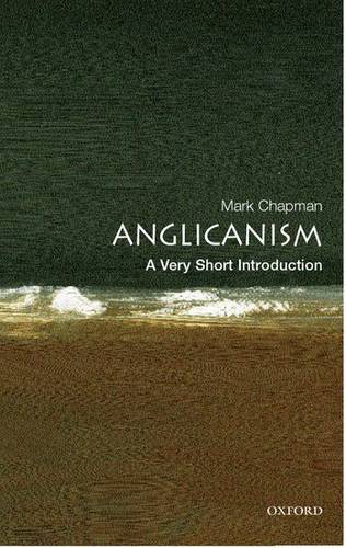 Anglicanism: A Very Short Introduction - Mark Chapman (Ripon College
