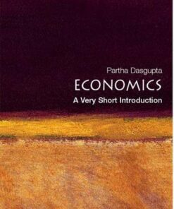 Economics: A Very Short Introduction - Partha Dasgupta (Frank Ramsey Professor of Economics