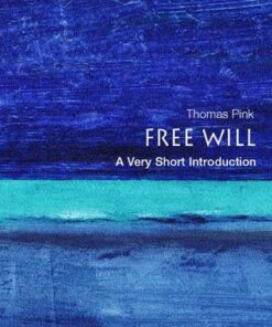 Free Will: A Very Short Introduction - Thomas Pink (Lecturer in Philosophy