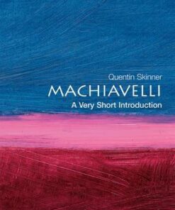 Machiavelli: A Very Short Introduction - Quentin Skinner (Professor of Political Science