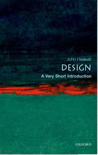 Design: A Very Short Introduction 2 Design: A Very Short Introduction - John Heskett (Formerly Professor of Design