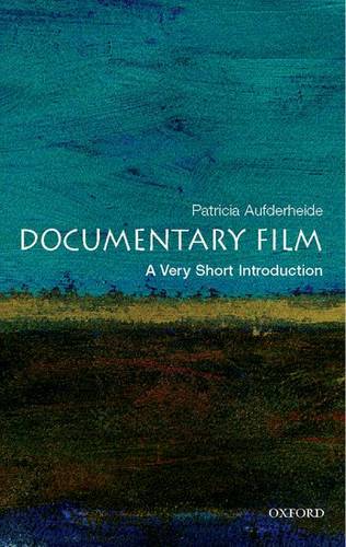 Documentary Film: A Very Short Introduction - Patricia Aufderheide (Director of the Center for Social Media and Professor in the Visual Media Division
