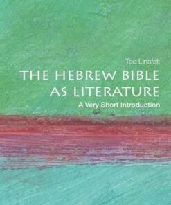 The Hebrew Bible as Literature: A Very Short Introduction - Tod Linafelt (professor of biblical literature