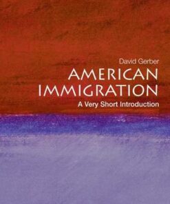 American Immigration: A Very Short Introduction - David A. Gerber (Distinguished Professor of History