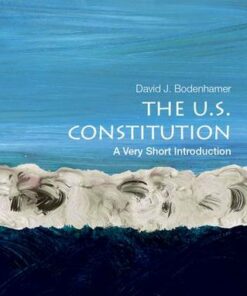 The U.S. Constitution: A Very Short Introduction - David J. Bodenhamer (Executive Director of The Polis Center and Professor of History