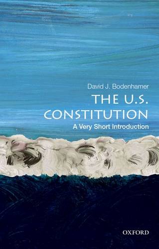 VSI: The U.S. Constitution 1 The U.S. Constitution: A Very Short Introduction - David J. Bodenhamer (Executive Director of The Polis Center and Professor of History