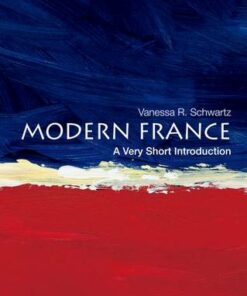 Modern France: A Very Short Introduction - Vanessa R. Schwartz - 9780195389418