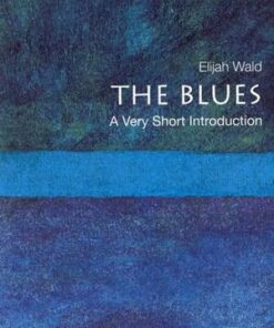 The Blues: A Very Short Introduction - Elijah Wald (teaches blues history