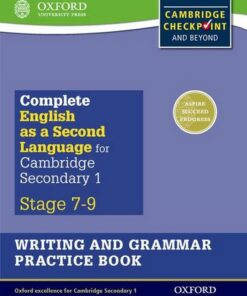 Complete English as a Second Language for Cambridge Lower Secondary Writing and Grammar Practice Book - Lucy Bowley - 9780198378211
