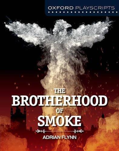 Oxford Playscripts: The Brotherhood of Smoke 1 Oxford Playscripts: The Brotherhood of Smoke - Adrian Flynn - 9780198408390