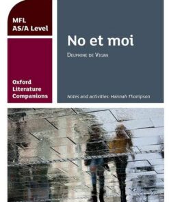 Oxford Literature Companions: No et moi: study guide for AS/A Level French set text - Hannah Thompson - 9780198418351