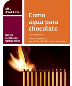 Oxford Literature Companions: Como agua para chocolate: study guide for AS/A Level Spanish set text - Margaret Bond - 9780198418375