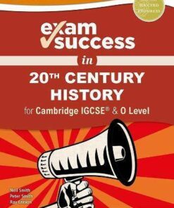 Exam Success in 20th Century History for Cambridge IGCSE (R) & O Level - Neil Smith - 9780198427728