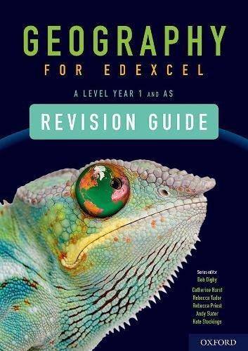 Geography for Edexcel A Level Year 1 and AS Level Revision Guide 1 Geography for Edexcel A Level Year 1 and AS Level Revision Guide - Bob Digby - 9780198432722