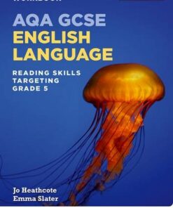 AQA GCSE English Language: Reading Skills Workbook- Targeting Grade 5 - Jo Heathcote - 9780198437451