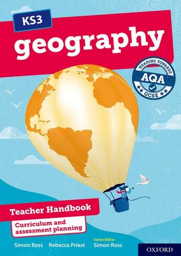 KS3 Geography: Heading towards AQA GCSE: Teacher Handbook - Rebecca Priest - 9780198494775
