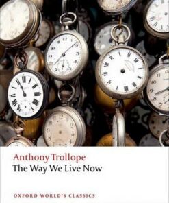 The Way We Live Now - Anthony Trollope - 9780198705031