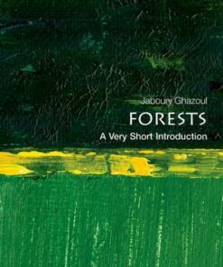 Forests: A Very Short Introduction - Jaboury Ghazoul (Professor of Ecosystem Management