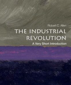 The Industrial Revolution: A Very Short Introduction - Robert C. Allen - 9780198706786