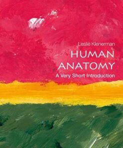 Human Anatomy: A Very Short Introduction - Leslie Klenerman (Formerly Emeritus Professor of Orthopaedic Surgery