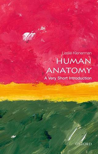 Human Anatomy: A Very Short Introduction - Leslie Klenerman (Formerly Emeritus Professor of Orthopaedic Surgery