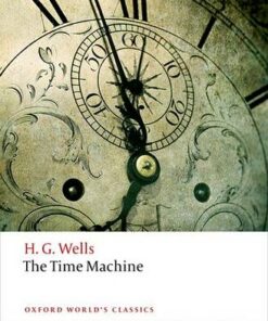 The Time Machine - H. G. Wells - 9780198707516