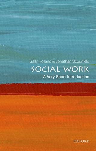 VSI: Social Work 1 Social Work: A Very Short Introduction - Sally Holland - 9780198708452
