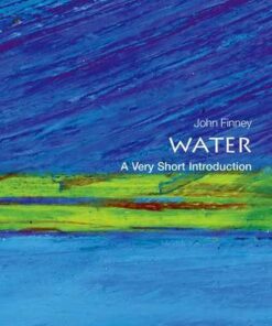 Water: A Very Short Introduction - John Finney (Emeritus Professor of Physics