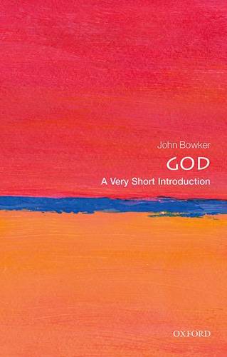 God: A Very Short Introduction - John Bowker (Professor of Religious Studies) - 9780198708957