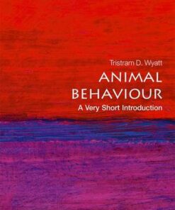 Animal Behaviour: A Very Short Introduction - Tristram D. Wyatt (Senior Research Associate