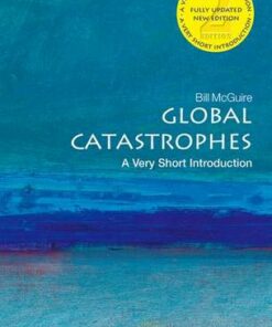 Global Catastrophes: A Very Short Introduction - Bill McGuire - 9780198715931