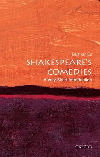 VSI: Shakespeare's Comedies 1 Shakespeare's Comedies: A Very Short Introduction - Bart van Es - 9780198723356