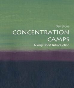 Concentration Camps: A Very Short Introduction - Dan Stone (Professor of Modern History