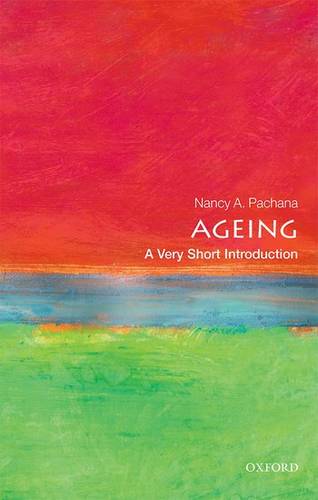 Ageing: A Very Short Introduction - Nancy A. Pachana (Professor of Geropsychology