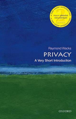 Privacy: A Very Short Introduction - Raymond Wacks (Emeritus Professor of Law and Legal Theory) - 9780198725947