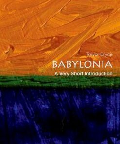 Babylonia: A Very Short Introduction - Trevor Bryce (University of Queensland) - 9780198726470