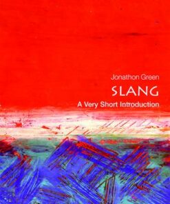 Slang: A Very Short Introduction - Jonathon Green - 9780198729532