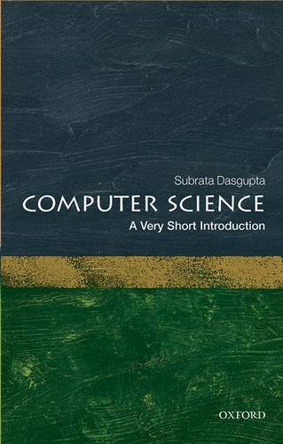 Computer Science: A Very Short Introduction - Subrata Dasgupta (Computer Science Trust Fund Eminent Scholar Endowed Chair) - 9780198733461