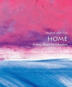 Home: A Very Short Introduction - Michael Allen Fox (Professor Emeritus of Philosophy