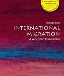 International Migration: A Very Short Introduction - Khalid Koser (Executive Director of the Global Community Engagement and Resilience Fund) - 9780198753773