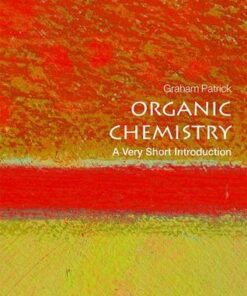 Organic Chemistry: A Very Short Introduction - Graham Patrick (Lecturer in Organic Chemistry and Medicinal Chemistry