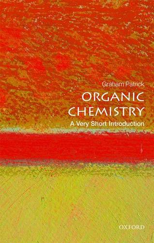 Organic Chemistry: A Very Short Introduction - Graham Patrick (Lecturer in Organic Chemistry and Medicinal Chemistry
