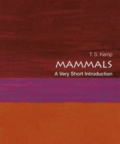 Mammals: A Very Short Introduction - T. S. Kemp (Emeritus Research Fellow