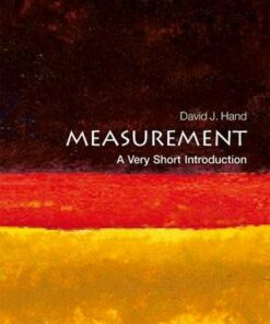 Measurement: A Very Short Introduction - David J. Hand (Senior Research Investigator and Emeritus Professor of Mathematics at Imperial College