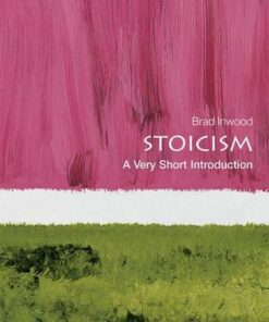 Stoicism: A Very Short Introduction - Brad Inwood (Professor of Philosophy and Classics